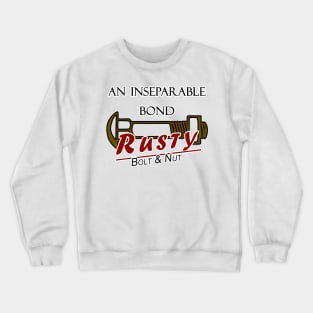 Inseparable bond, bolt and nut, rusty (2) Crewneck Sweatshirt